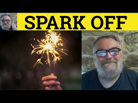 🔵 Spark Off Meaning - Spark Off Examples - Spark Off Definition - Phrasal Verbs - Spark Off