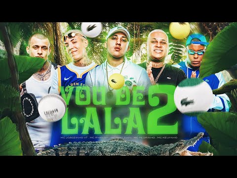 VOU DE LALA 2 - MC Joãozinho VT, MC Ryan SP, MC Don Juan, MC Pedrinho e MC Kelvinho