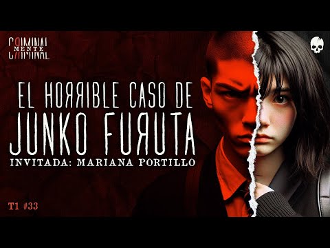 EL HORRIBLE CASO DE JUNKO FURUTA | Invitada: Mariana Portillo - T1 E33