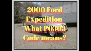 What's the P0303 Code Mean on a Ford Expedition?