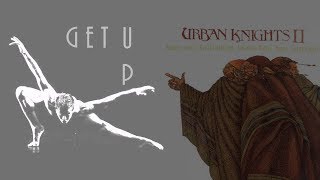 Urban Knights  - Get Up [Urban Knights II]