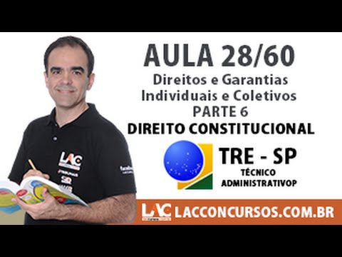 Aula 28/60 - Concurso TRE - SP 2016 - Direitos e Garantias - Individuais e Coletivos - Parte 6