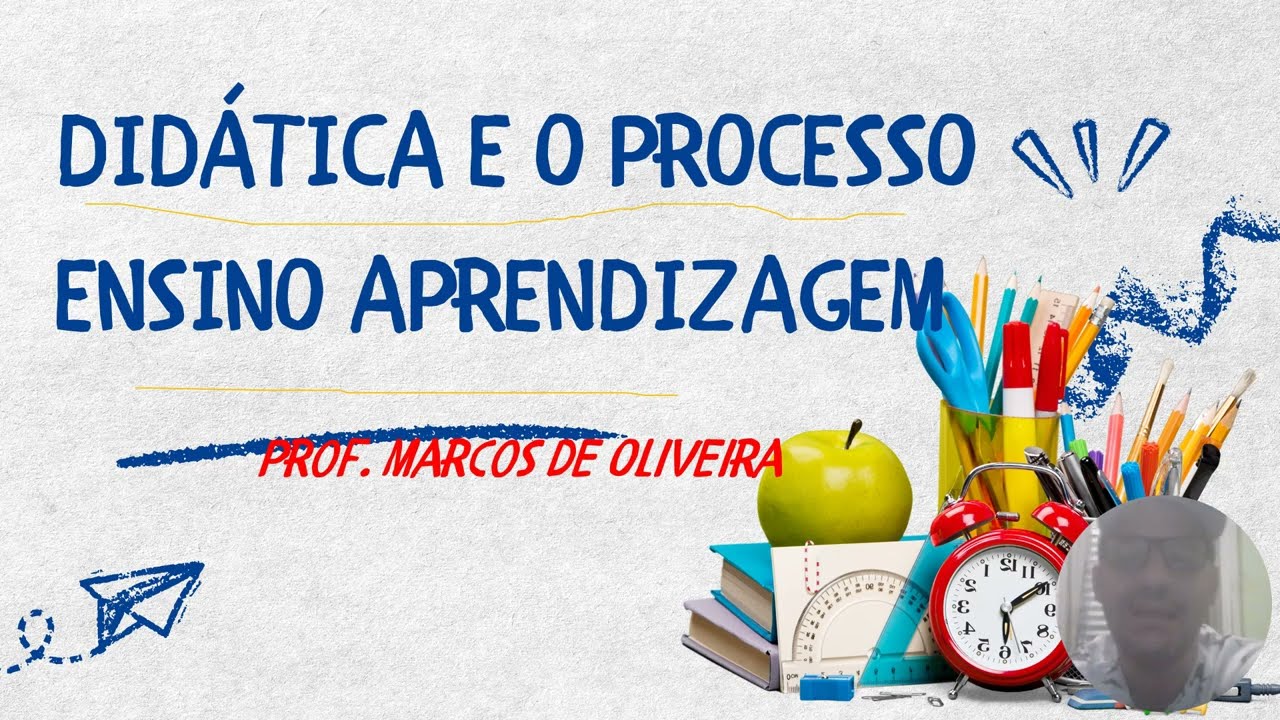Didática e o processo de ensino aprendizagem - 1ª parte