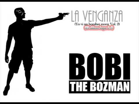 BOBI BOZMAN - LA VENGANZA (EL ULTIMO LUGAR 2.5: YO VI UN HOMBRE MORIR VOL 2)