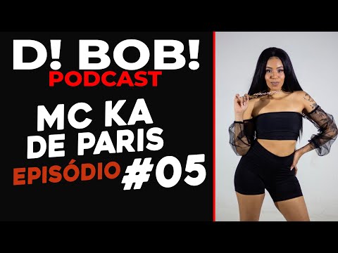 MC KA DE PARIS - D! BOB! Podcast #005