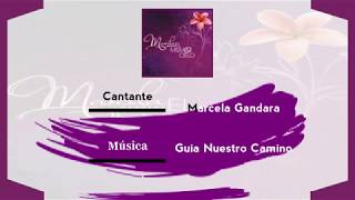 Marcela Gandara - Guía Nuestro Camino (Video + letra)