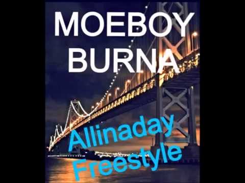 Moeboy Burna - Allinaday Freestyle