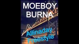 Moeboy Burna - Allinaday Freestyle