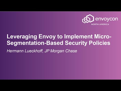 Leveraging Envoy to Implement Micro-Segmentation-Based Security Policies - Hermann Lueckhoff