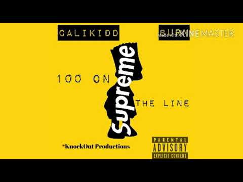 CaliKidd ft. Burner - "100 On The Line" (Official Audio)