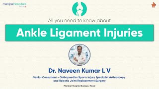 Ankle Ligament Injuries I Dr. Naveen Kumar I Manipal Hospital Sarjapur Road