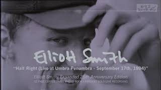 Elliott Smith - Half Right (Live) (from Elliott Smith: Expanded 25th Anniversary Edition)