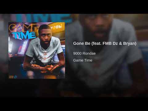9000 Rondae feat. FMB Dz & Bryan - Gone Be (Game Time)