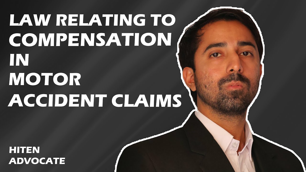 Law relating to compensation in motor accident claims