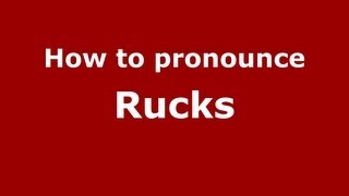 How to pronounce Rucks