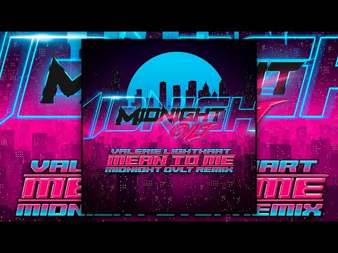 Valerie Lighthart - Mean To Me (MIDNIGHT CVLT Remix)