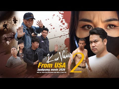 Kuv yawg from USA part 2 New movie 2026 by Tub zeb vwj