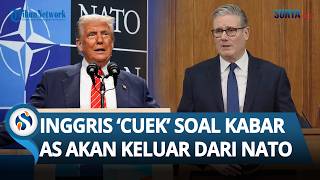 Reaksi Inggris soal Ancaman Trump Keluar dari NATO gegara Tak Dibantu saat Perang Lawan Iran