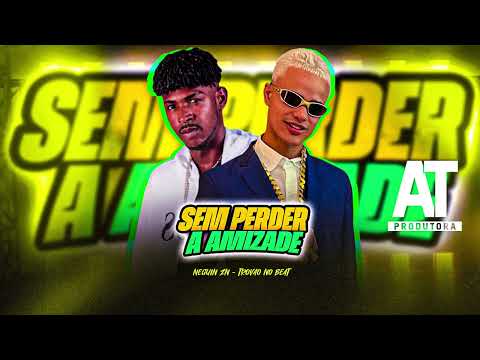 SEM PERDER A AMIZADE, NEGUIN ZN, TROVÃO NO BEAT, #2024 #bregafunk