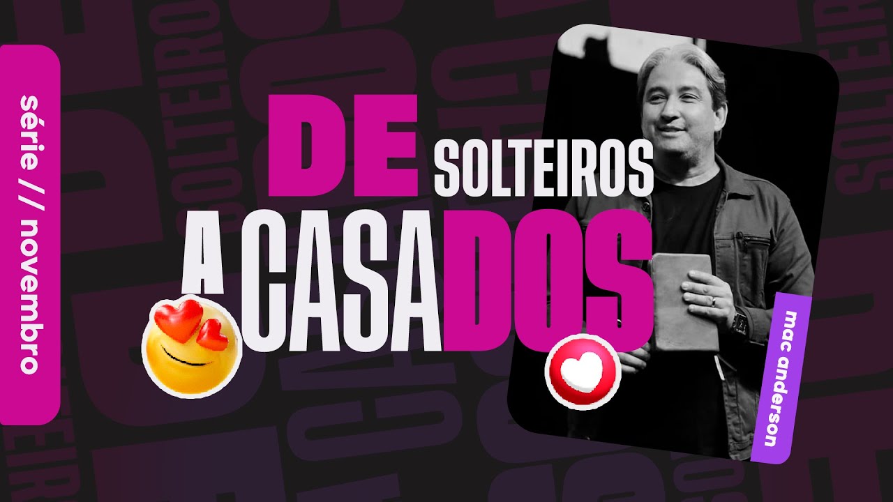 DE SOLTEIROS A CASADOS - PR. MAC ANDERSON