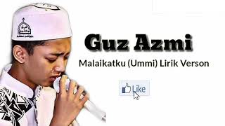 Download lagu Guz Azmi Malaikatku (ummi) Lirik Version mp3 Download lagu Guz Azmi Malaikatku (ummi) Lirik Version mp3