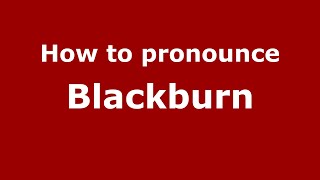 How to pronounce Blackburn