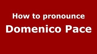 How to pronounce Domenico Pace