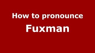 How to pronounce Fuxman