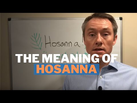 The Meaning of Hosanna in the Bible and on Palm Sunday
