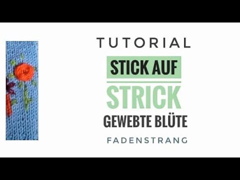 FADENSTRANG Webblüte sticken Tutorial stricken bestickt gestrickt