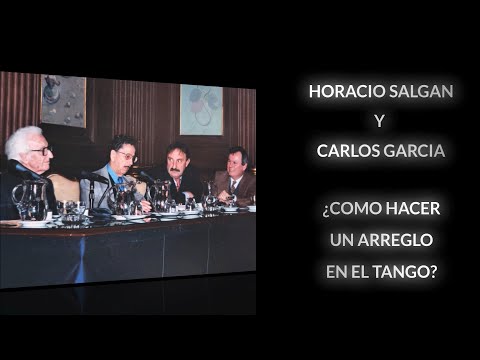 HORACIO SALGAN Y CARLOS GARCIA 🎹 COMO HACER UN ARREGLO EN EL TANGO 🎹 HOW TO MAKE A TANGO ARRANGEMENT