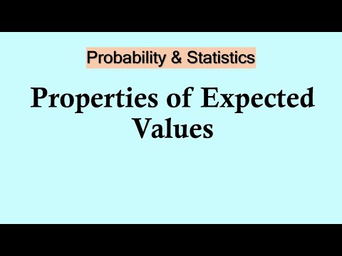 Probability and Statistics | Properties of Expected Values