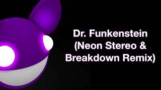deadmau5 / Dr. Funkenstein (Neon Stereo &amp; Breakdown Remix)