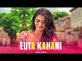 Euta Kahani - kushal pokhrel ( Official Music Video )