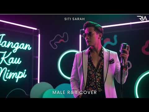 Siti Sarah - Jangan Kau Mimpi | R&B Male Cover