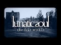 Lunatic Soul - The Fear Within (from Walking on a ...