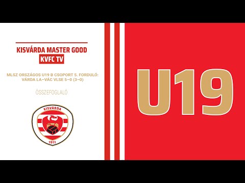 KVFC TV – MLSZ ORSZÁGOS U19 B CSOPORT, 5. FORDULÓ: Várda LA–Vác VLSE 5–0 (3–0) összefoglaló