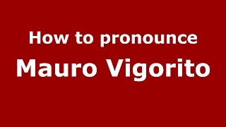 How to pronounce Mauro Vigorito