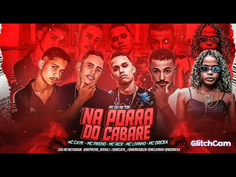 MC CAYK, MC PIKENO, MC RICK, MC LIVINHO E DRICKA - NA PORRA DO CABARÉ - BREGA FUNK TIKTOK CHALLENGER