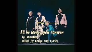 I&#39;ll be loving you forever - Westlife (Lyrics)