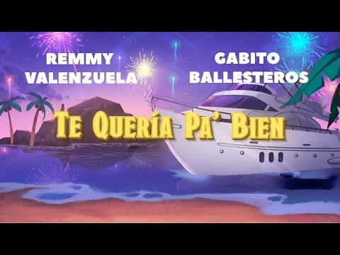 RemmyValenzuela - Remmy Valenzuela, Gabito Ballesteros - Te Quería Pa' Bien (Letra Oficial) | SS23