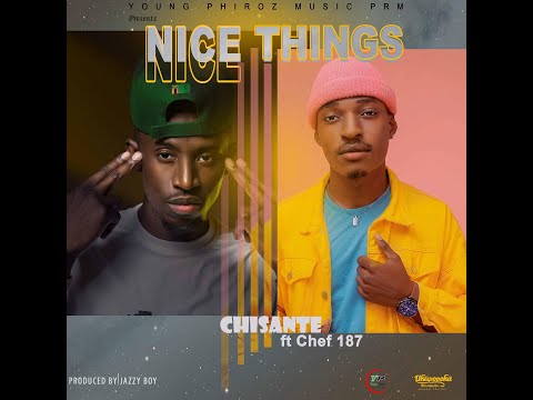 Chisante ft Chef 187 - Nice Things (official audio)