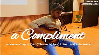 Compliment - IIM 48 Hour Filmmaking Competition | Yashwant Bunga |Sai Charan|Sai Srikar|M Yaswanth|