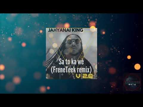 FreneTeek x Jahyanai King - Sa To Ka Wè (FreneTeek Kompa Remix)/Lyrics