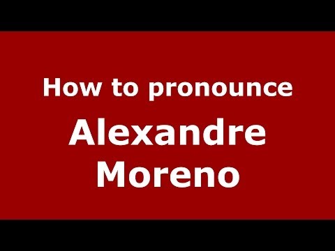 How to pronounce Alexandre Moreno (Brazilian/Portuguese) - PronounceNames.com