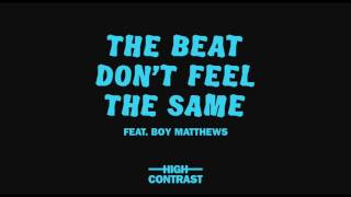 High Contrast Ft Boy Matthews - The Beat Don't Feel The Same video