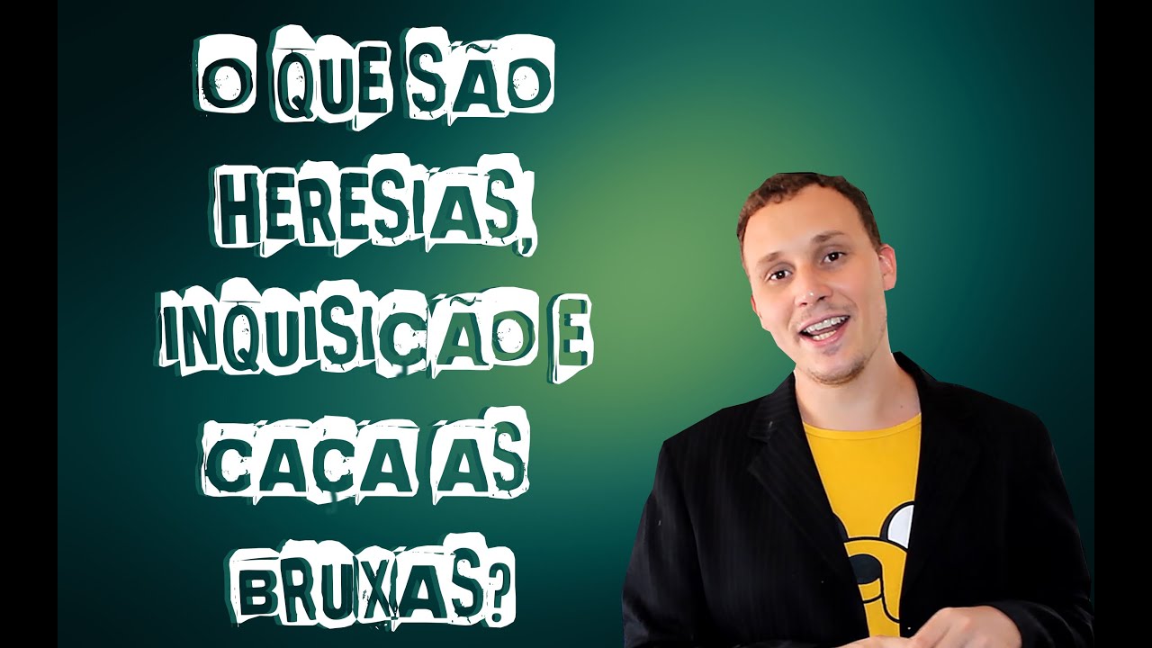 O que são Heresias, Inquisição e Caça as bruxas?