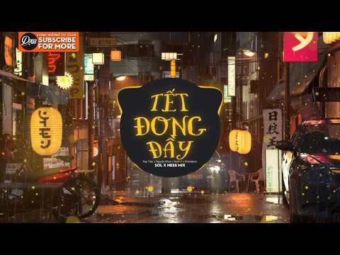 Tết Đong Đầy - Kay Trần x Nguyễn Khoa x Duck V x Homieboiz (Sol x Ness Mix)