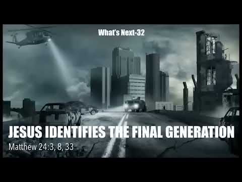 JESUS IDENTIFIES  THE FINAL GENERATION (WNS-32)