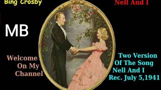 Bing Crosby - Nell And I * Two Versions